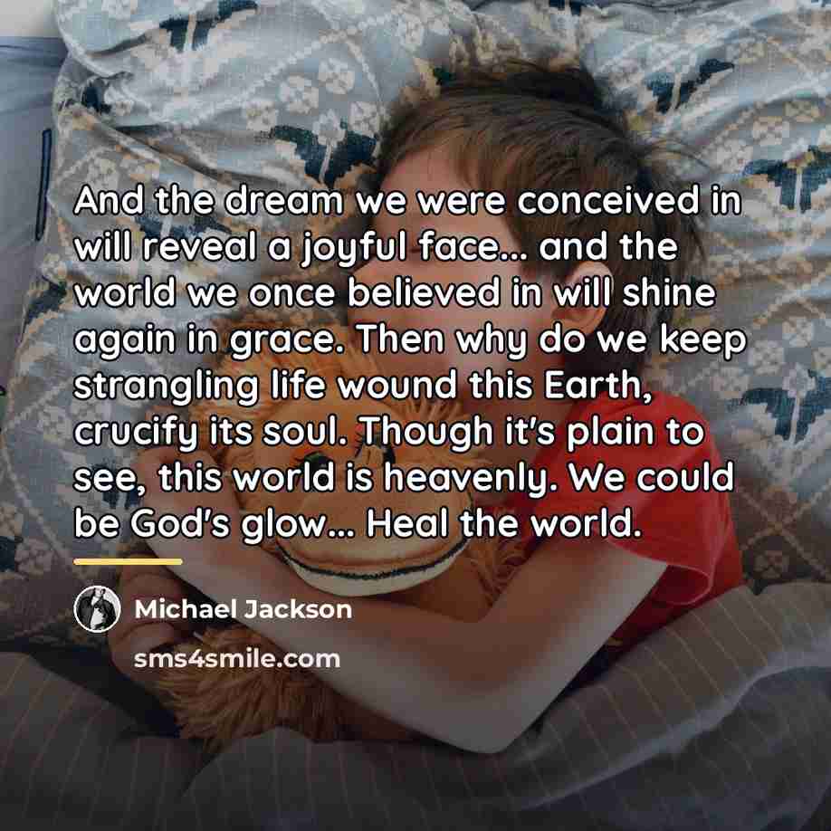 “And the dream we were conceived in will reveal a…” quote by Michael Jackson