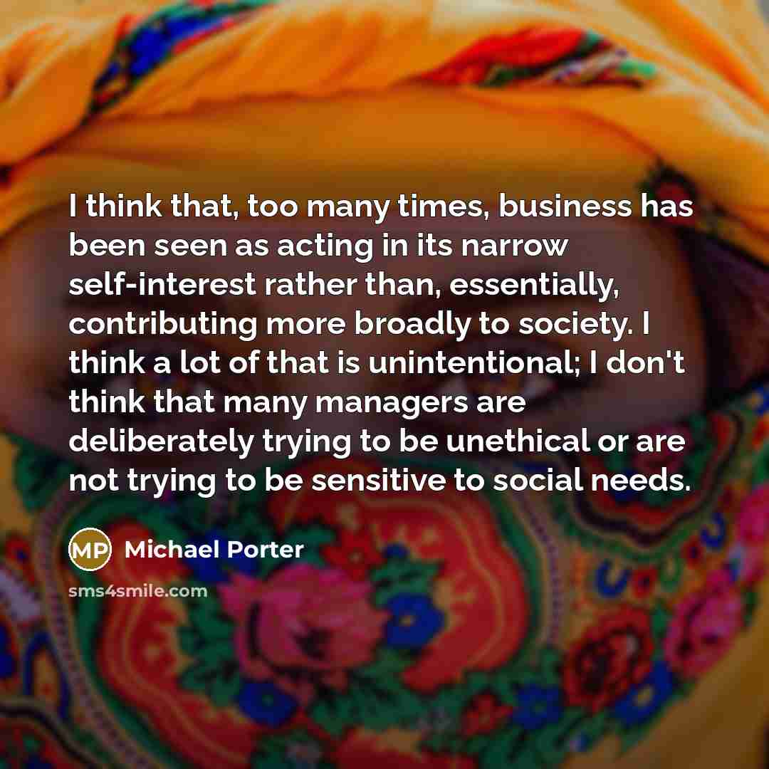 “I think that, too many times, business has been seen…” quote by Michael Porter