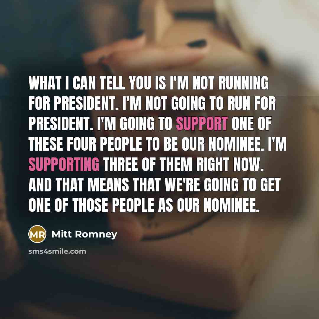 “What I can tell you is I'm not running for…” quote by Mitt Romney