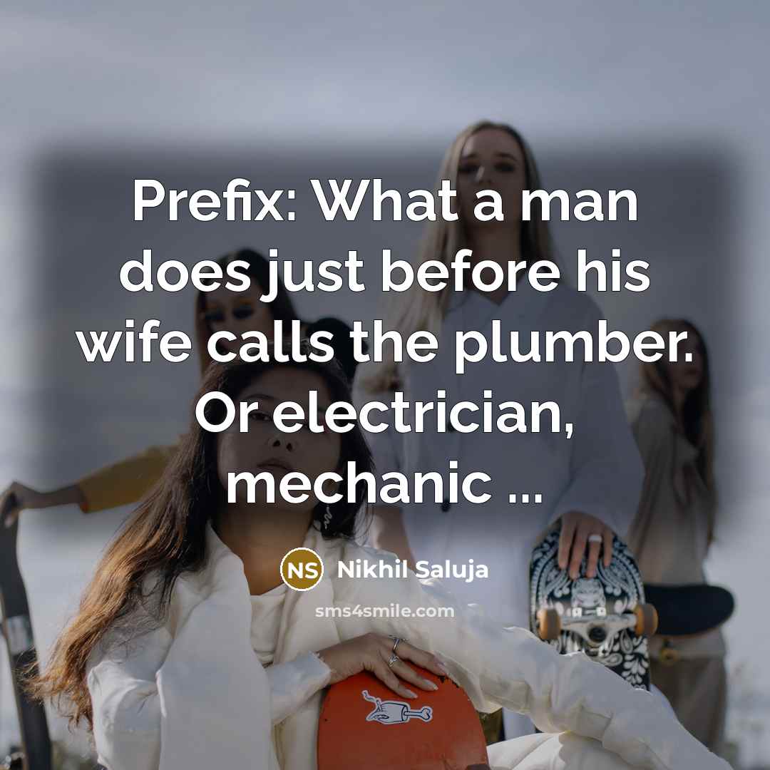 “Prefix: What a man does just before his wife calls…” quote by Nikhil Saluja