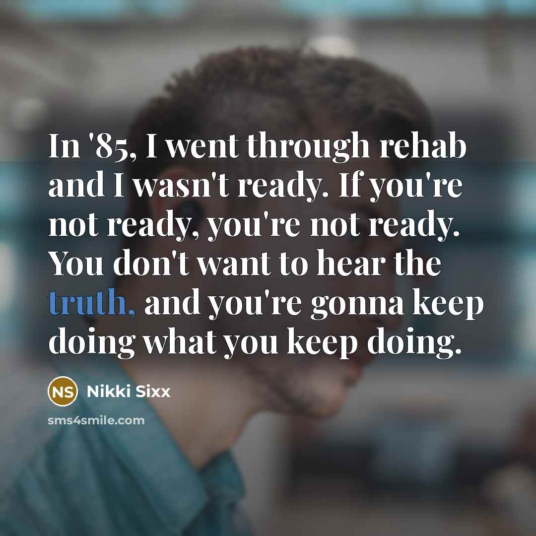 “In '85, I went through rehab and I wasn't ready.…” quote by Nikki Sixx