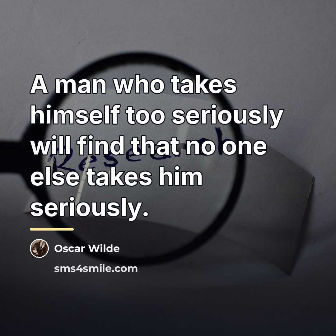 “A man who takes himself too seriously will find that…” quote by Oscar Wilde