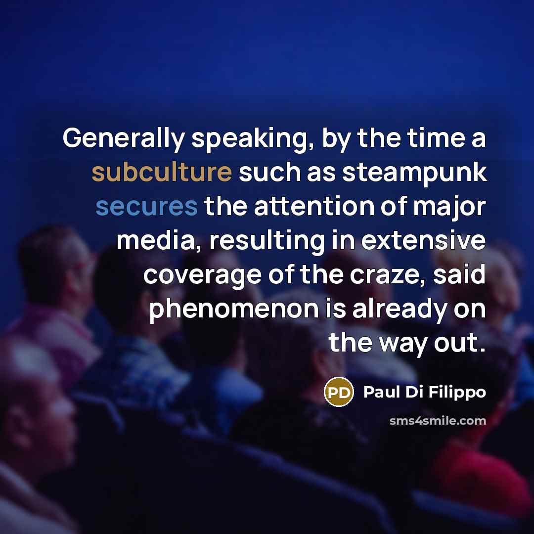 “Generally speaking, by the time a subculture such as steampunk…” quote by Paul Di Filippo