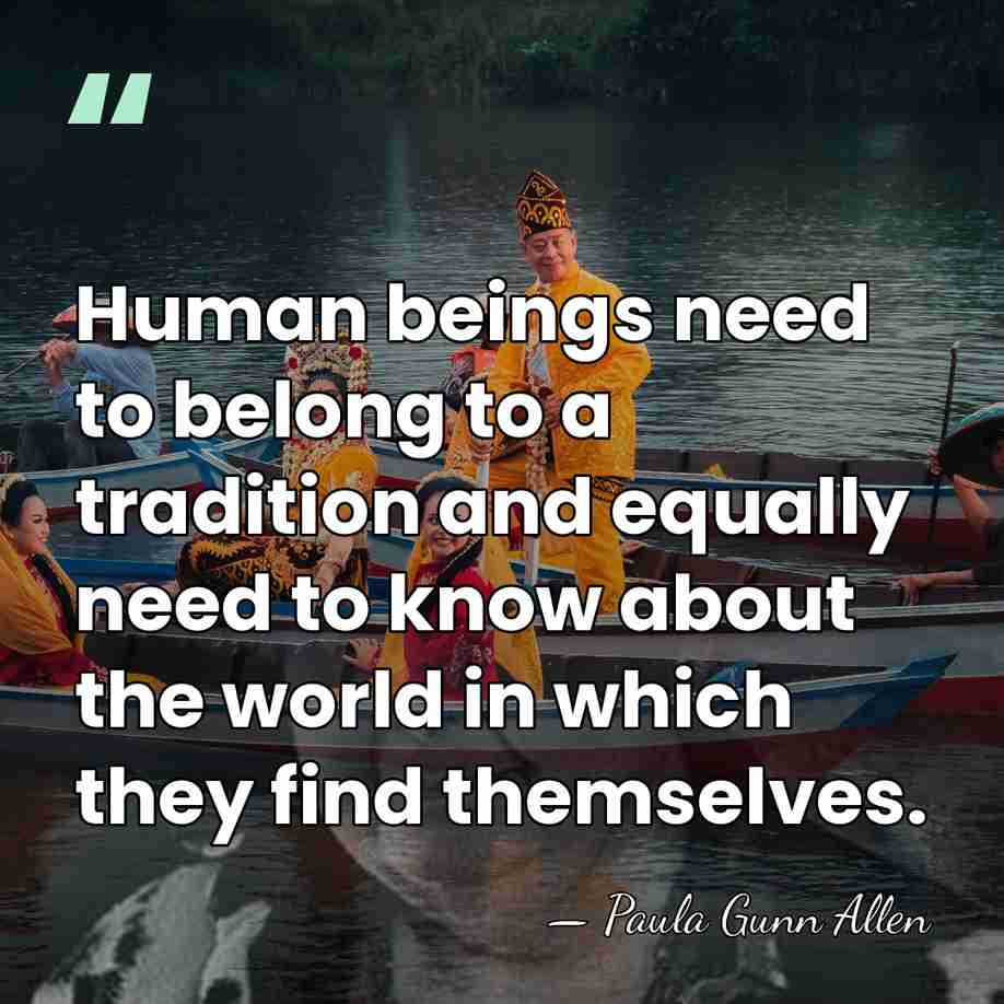 Human beings need to belong to a tradition and equally need to&hellip; - Paula Gunn Allen