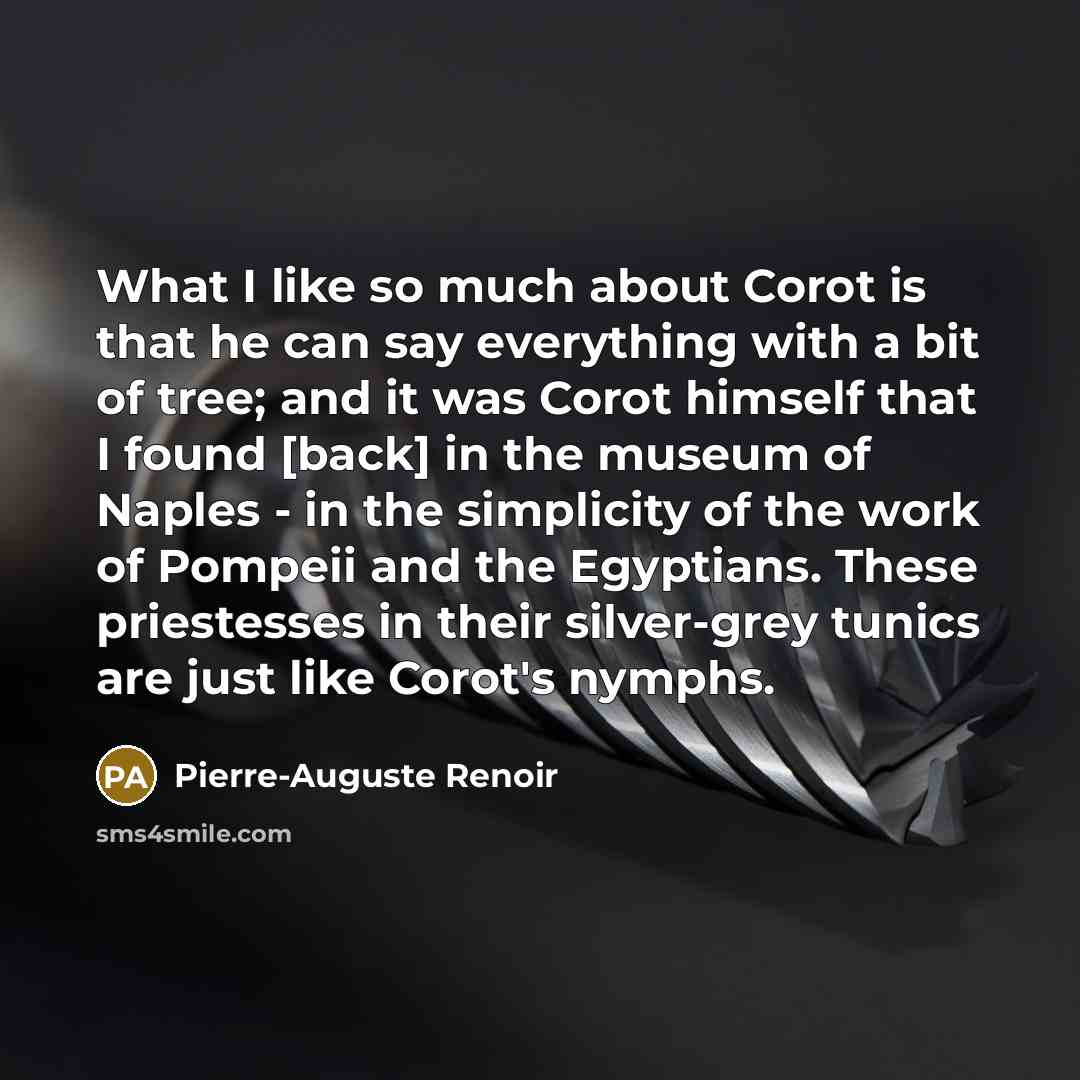 “What I like so much about Corot is that he…” quote by Pierre-Auguste Renoir
