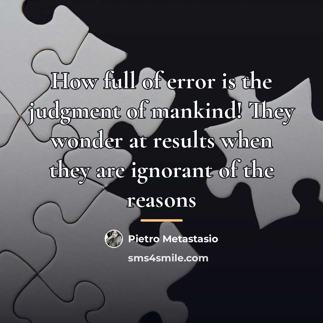 “How full of error is the judgment of mankind! They…” quote by Pietro Metastasio