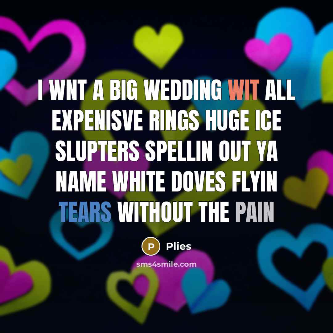 “I wnt a big wedding wit all expenisve rings huge…” quote by Plies