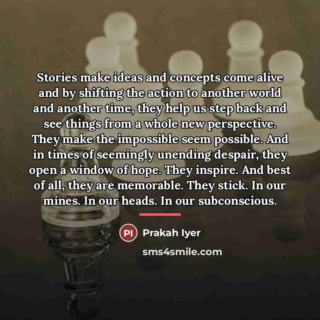 “Stories make ideas and concepts come alive and by shifting…” quote by Prakah Iyer