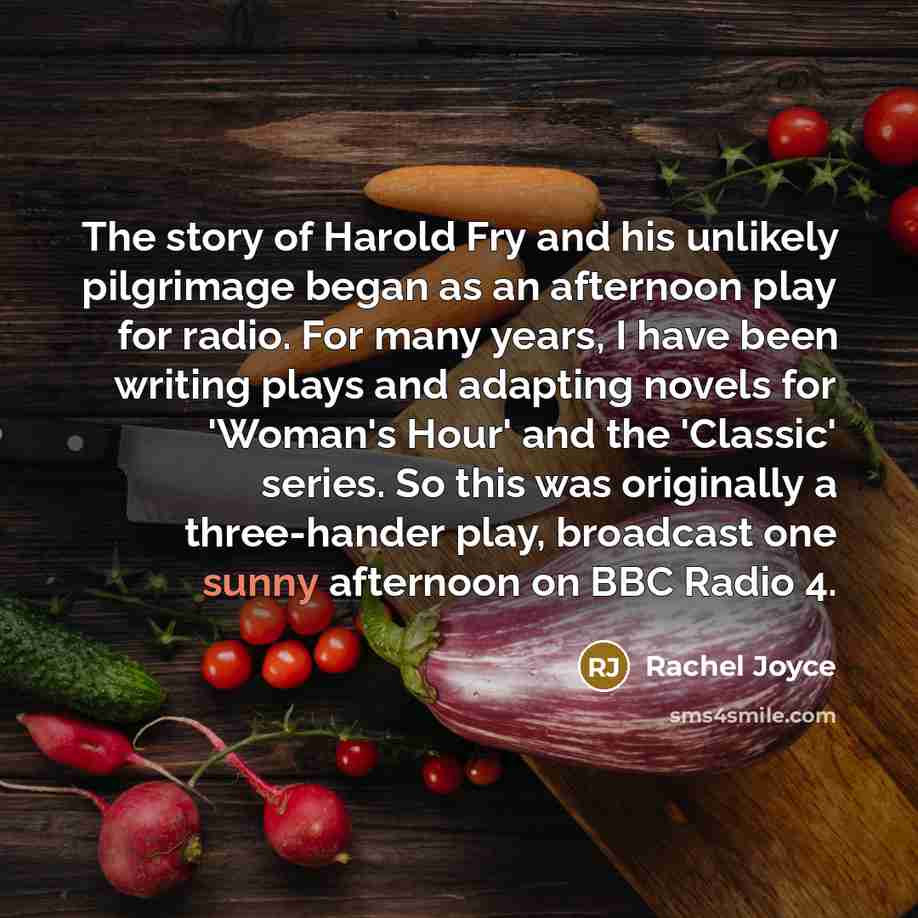 “The story of Harold Fry and his unlikely pilgrimage began…” quote by Rachel Joyce