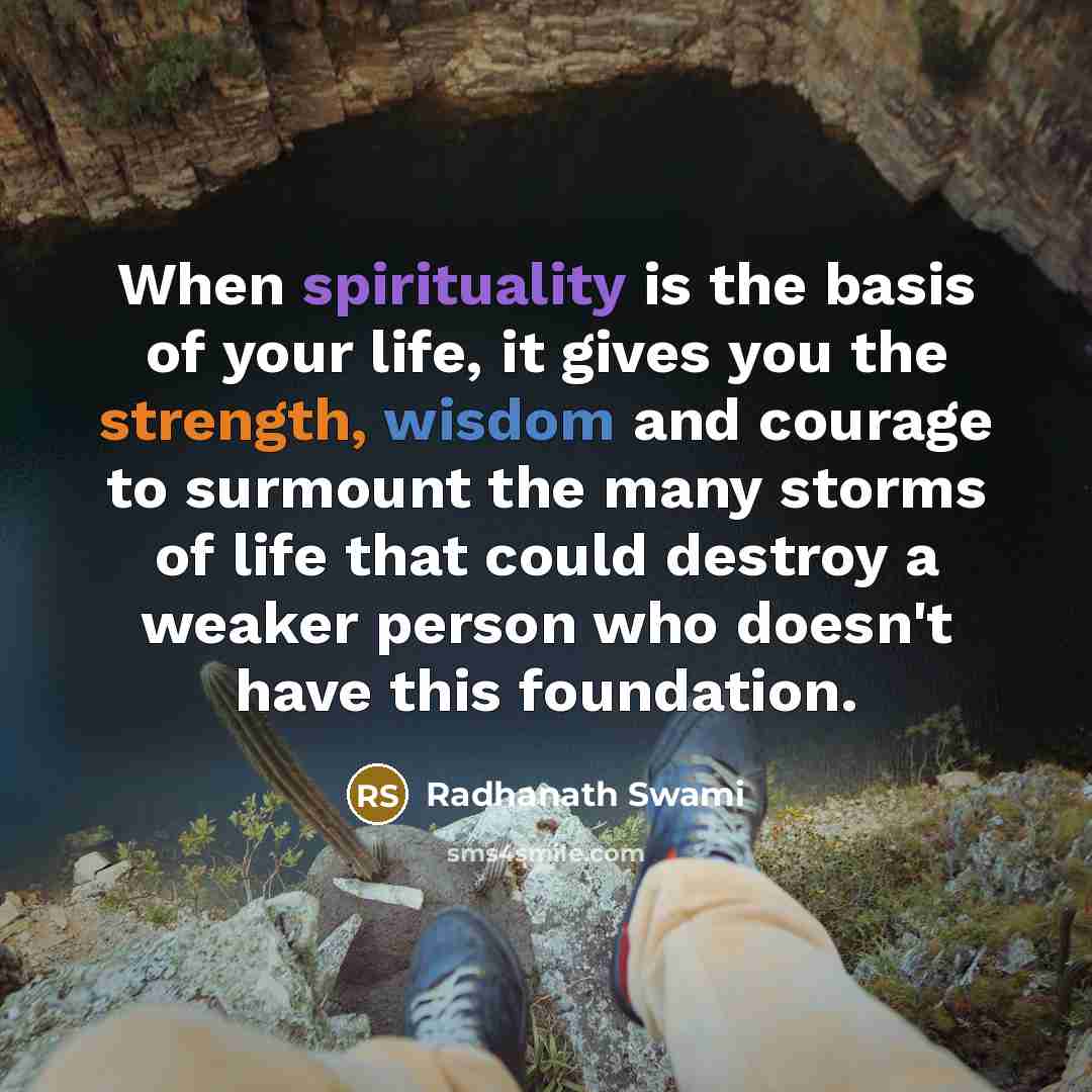 “When spirituality is the basis of your life, it gives…” quote by Radhanath Swami