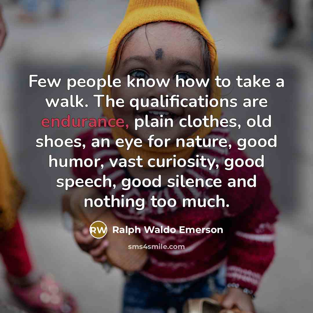 “Few people know how to take a walk. The qualifications…” quote by Ralph Waldo Emerson