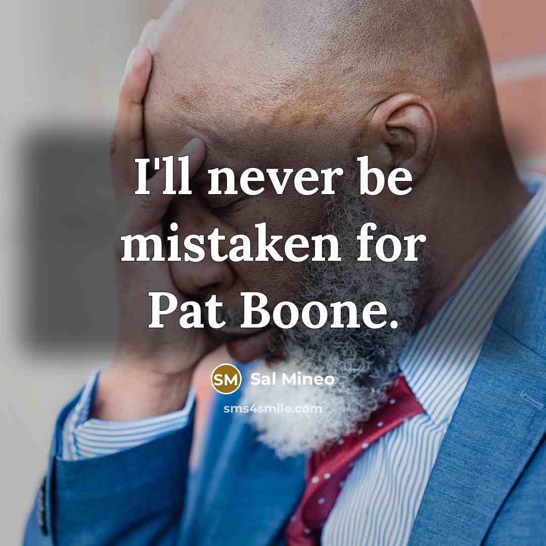 “I'll never be mistaken for Pat Boone.…” quote by Sal Mineo