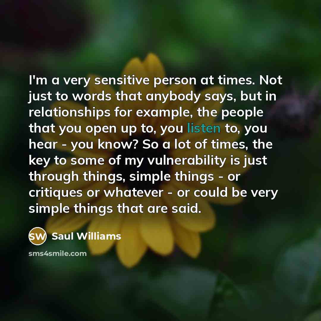 “I'm a very sensitive person at times. Not just to…” quote by Saul Williams