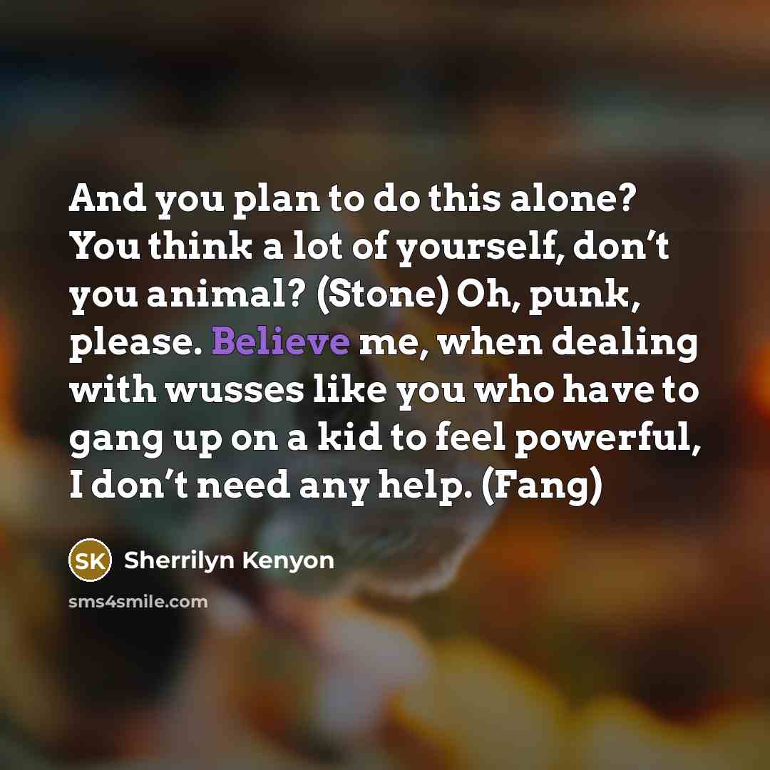 “And you plan to do this alone? You think a…” quote by Sherrilyn Kenyon