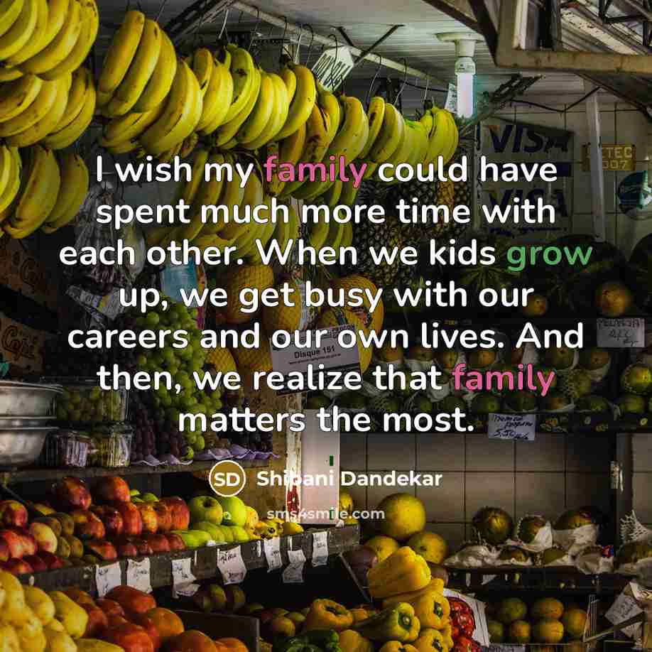 “I wish my family could have spent much more time…” quote by Shibani Dandekar