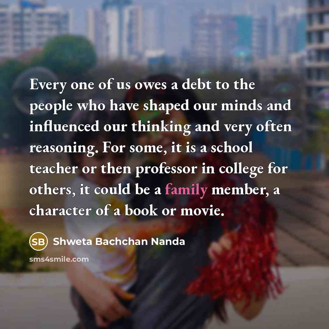 “Every one of us owes a debt to the people…” quote by Shweta Bachchan Nanda