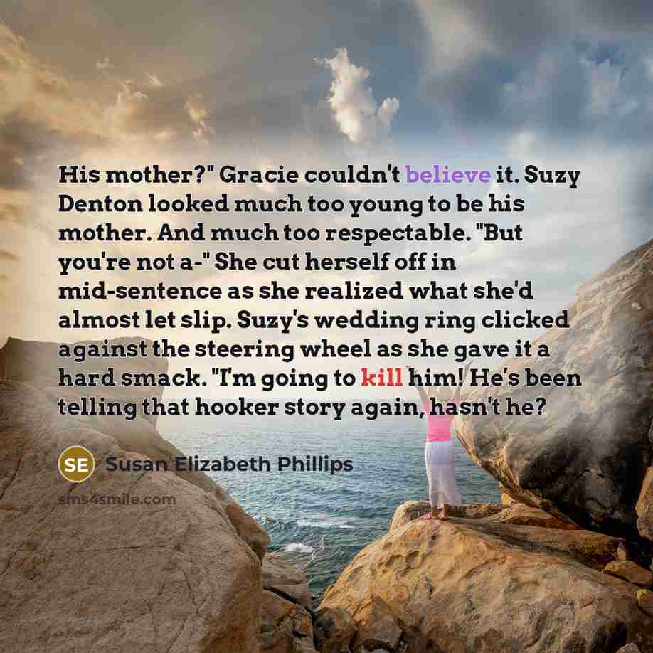 “His mother?" Gracie couldn't believe it. Suzy Denton looked much…” quote by Susan Elizabeth Phillips