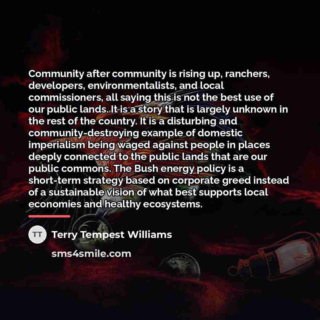 “Community after community is rising up, ranchers, developers, environmentalists, and…” quote by Terry Tempest Williams