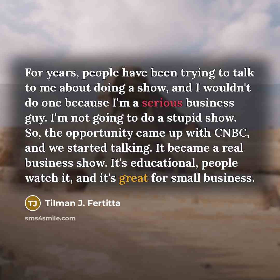 “For years, people have been trying to talk to me…” quote by Tilman J. Fertitta
