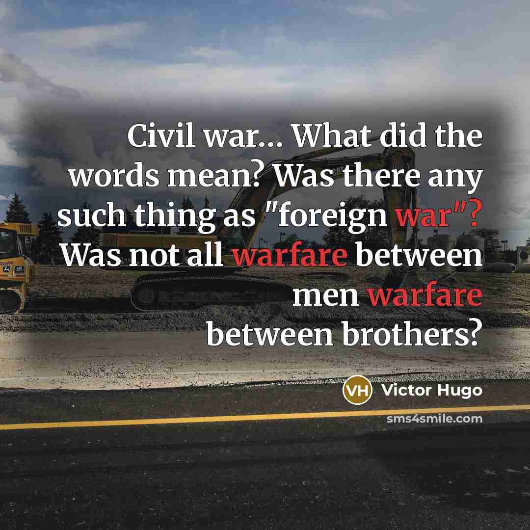 “Civil war.... What did the words mean? Was there any…” quote by Victor Hugo