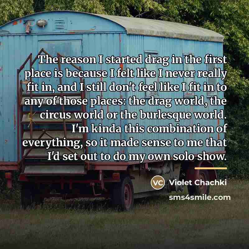“The reason I started drag in the first place is…” quote by Violet Chachki