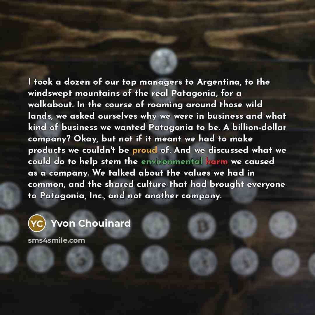 “I took a dozen of our top managers to Argentina,…” quote by Yvon Chouinard