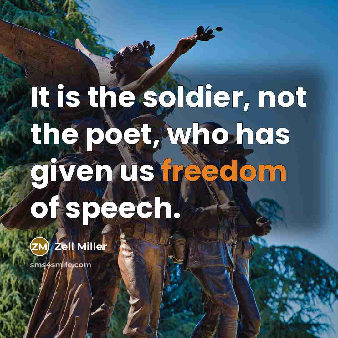 “It is the soldier, not the poet, who has given…” quote by Zell Miller
