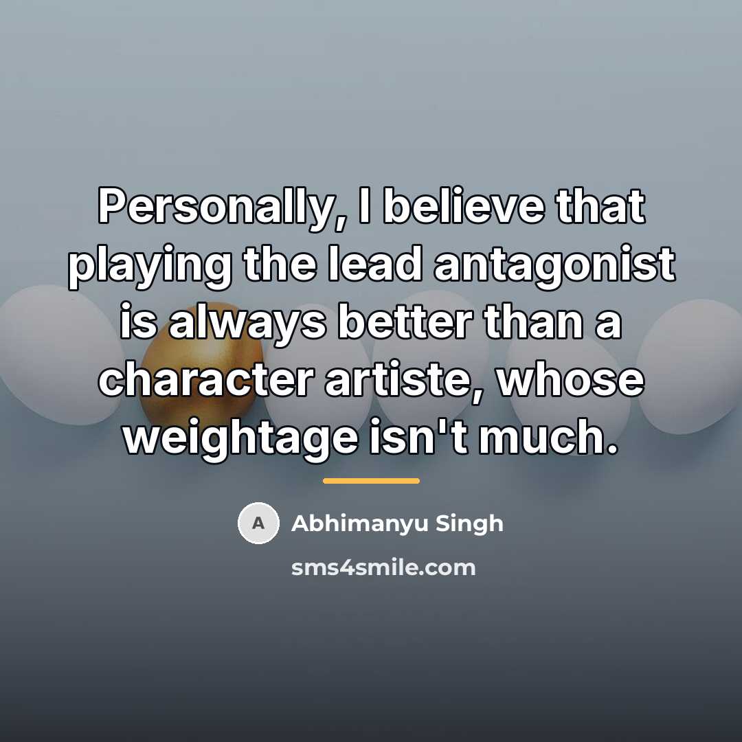 “Personally, I believe that playing the lead antagonist is always…” quote by Abhimanyu Singh