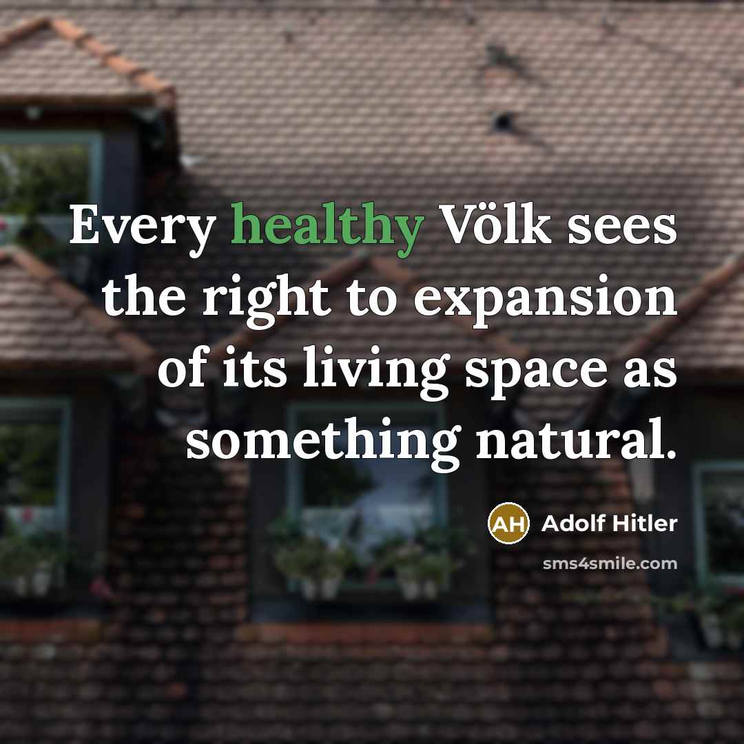 “Every healthy Völk sees the right to expansion of its…” quote by Adolf Hitler