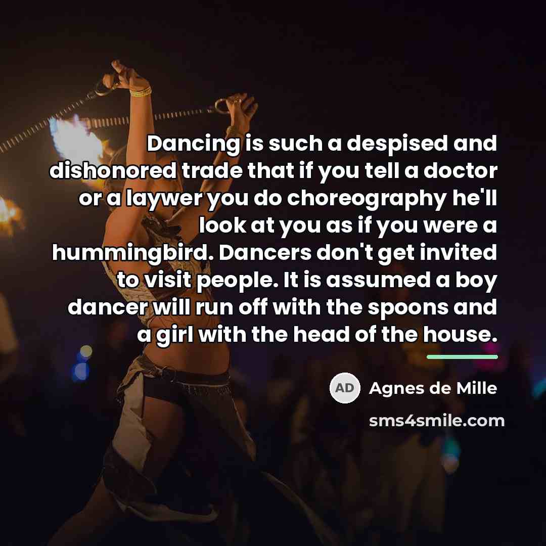 “Dancing is such a despised and dishonored trade that if…” quote by Agnes de Mille