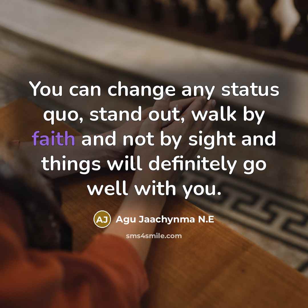 “You can change any status quo, stand out, walk by…” quote by Agu Jaachynma N.E