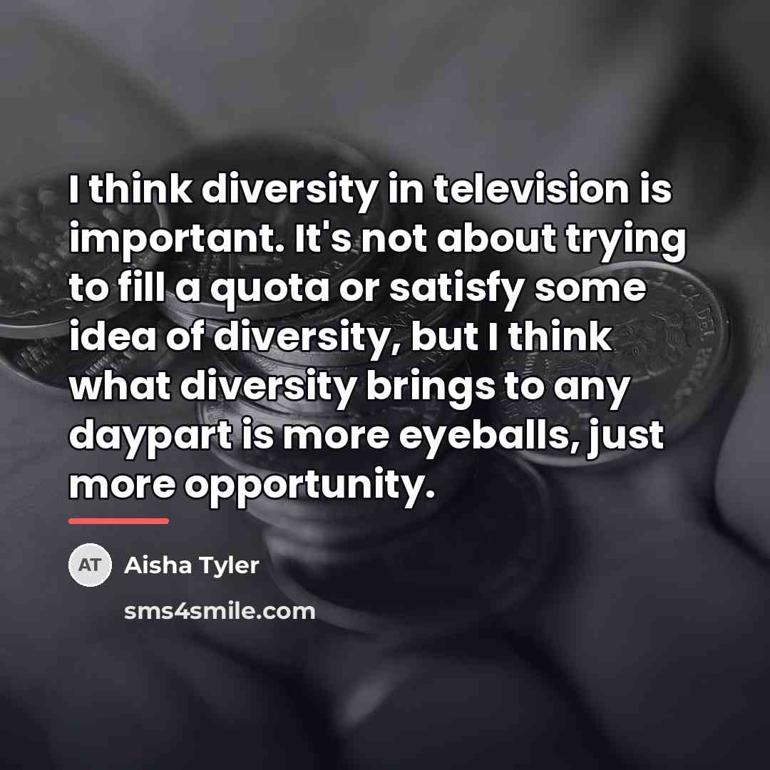 “I think diversity in television is important. It's not about…” quote by Aisha Tyler