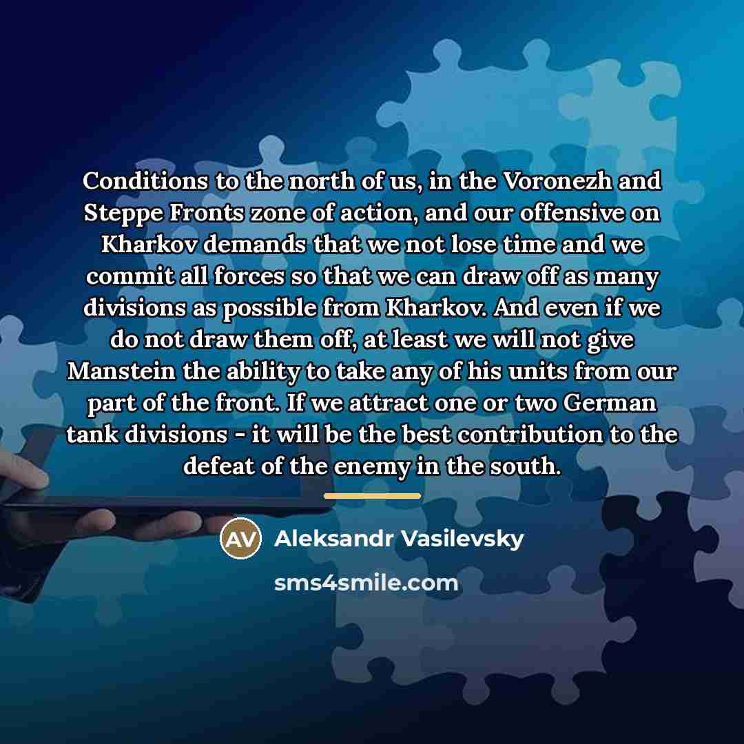 “Conditions to the north of us, in the Voronezh and…” quote by Aleksandr Vasilevsky