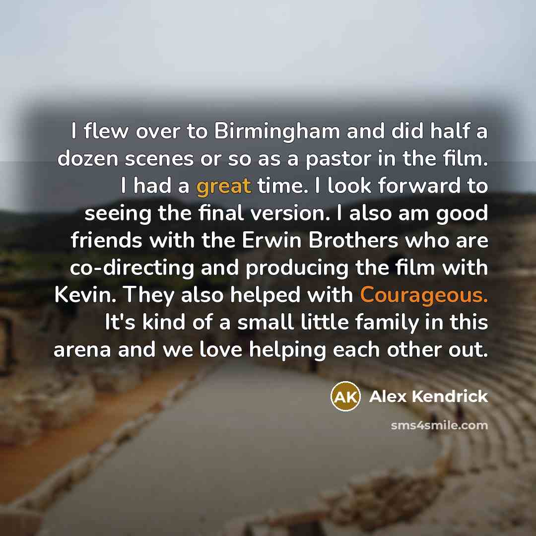 “I flew over to Birmingham and did half a dozen…” quote by Alex Kendrick