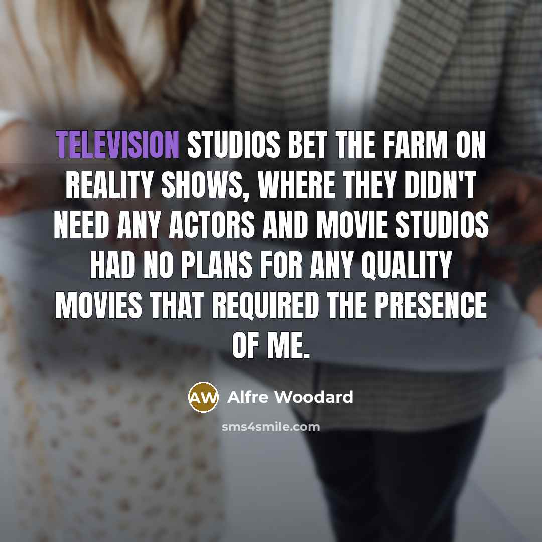 “Television studios bet the farm on reality shows, where they…” quote by Alfre Woodard