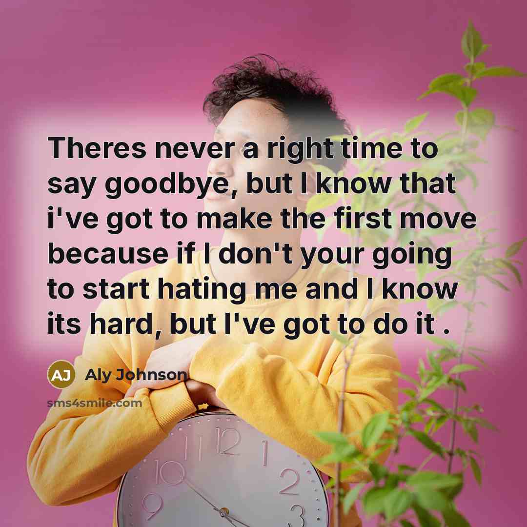 “Theres never a right time to say goodbye, but I…” quote by Aly Johnson