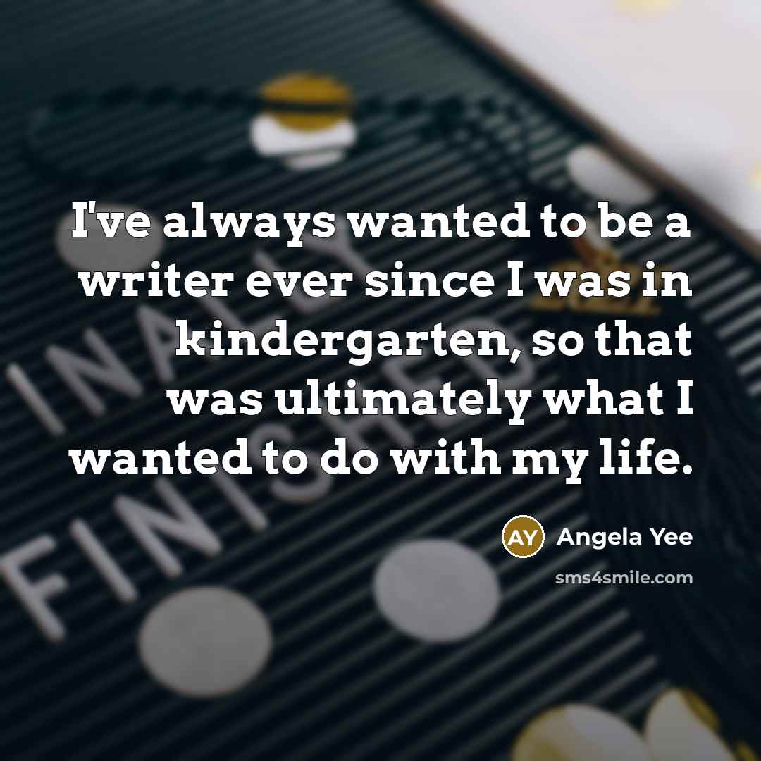 “I've always wanted to be a writer ever since I…” quote by Angela Yee