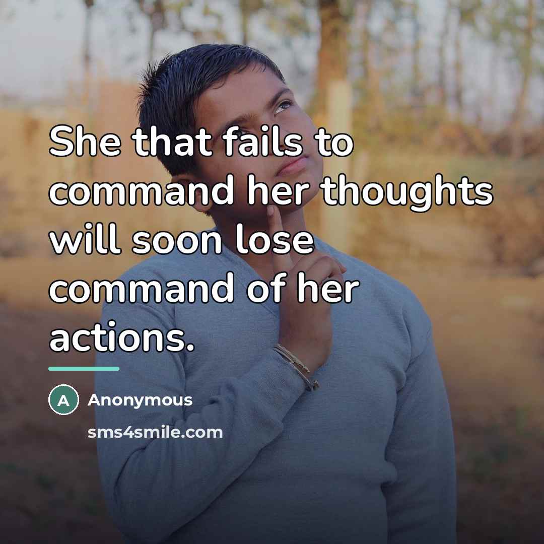 “She that fails to command her thoughts will soon lose…” quote by Anonymous