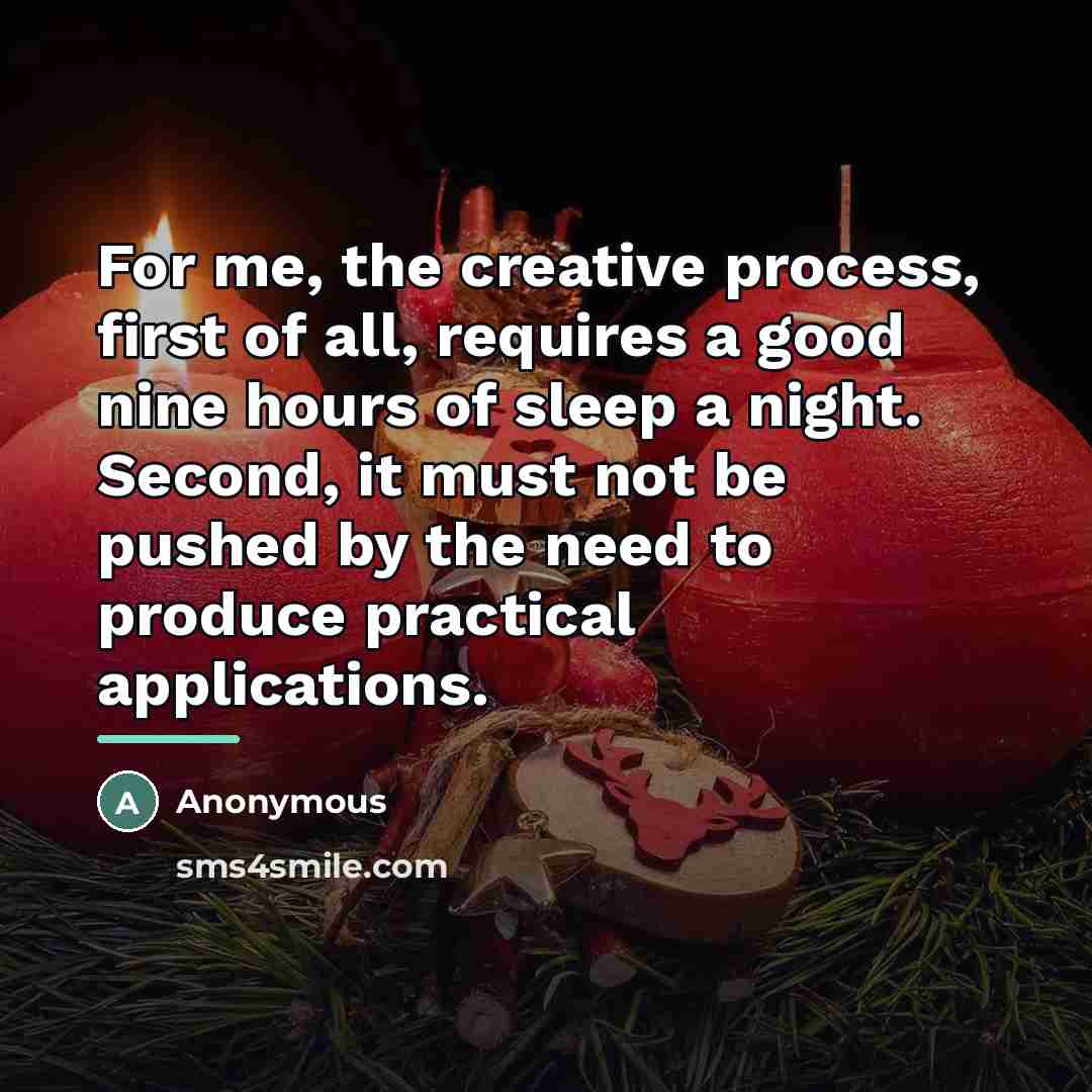 “For me, the creative process, first of all, requires a…” quote by Anonymous