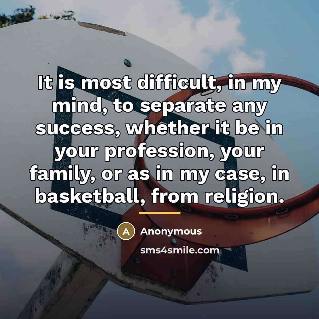 “It is most difficult, in my mind, to separate any…” quote by Anonymous