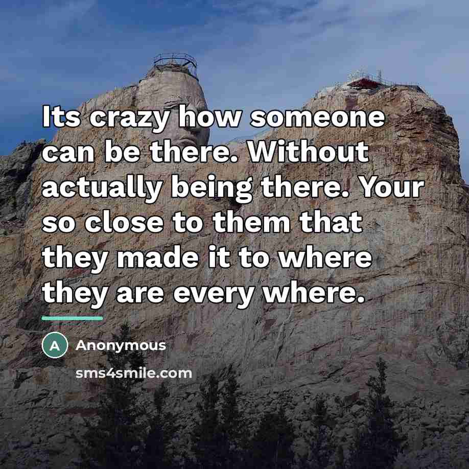 “Its crazy how someone can be there. Without actually being…” quote by Anonymous