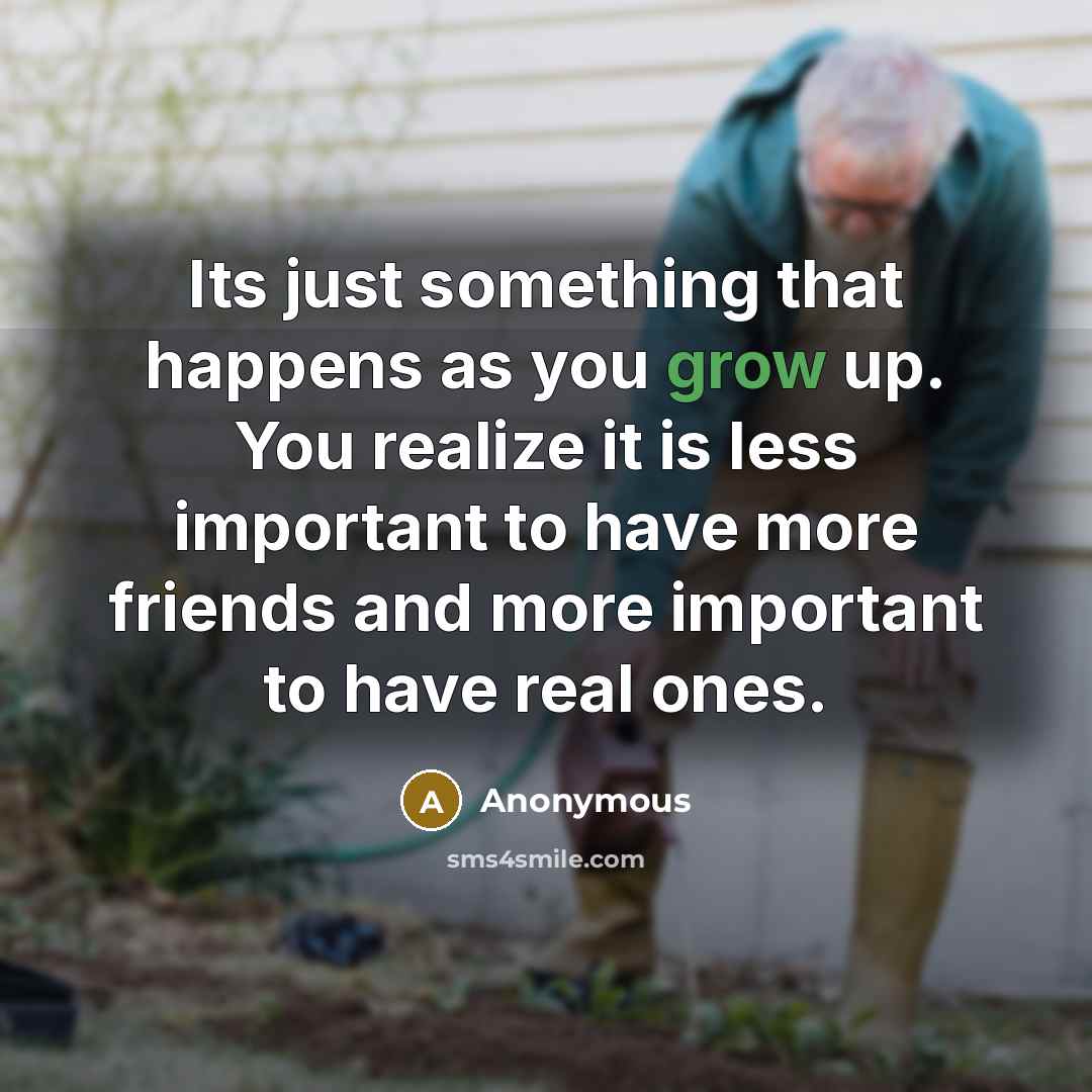 “Its just something that happens as you grow up. You…” quote by Anonymous