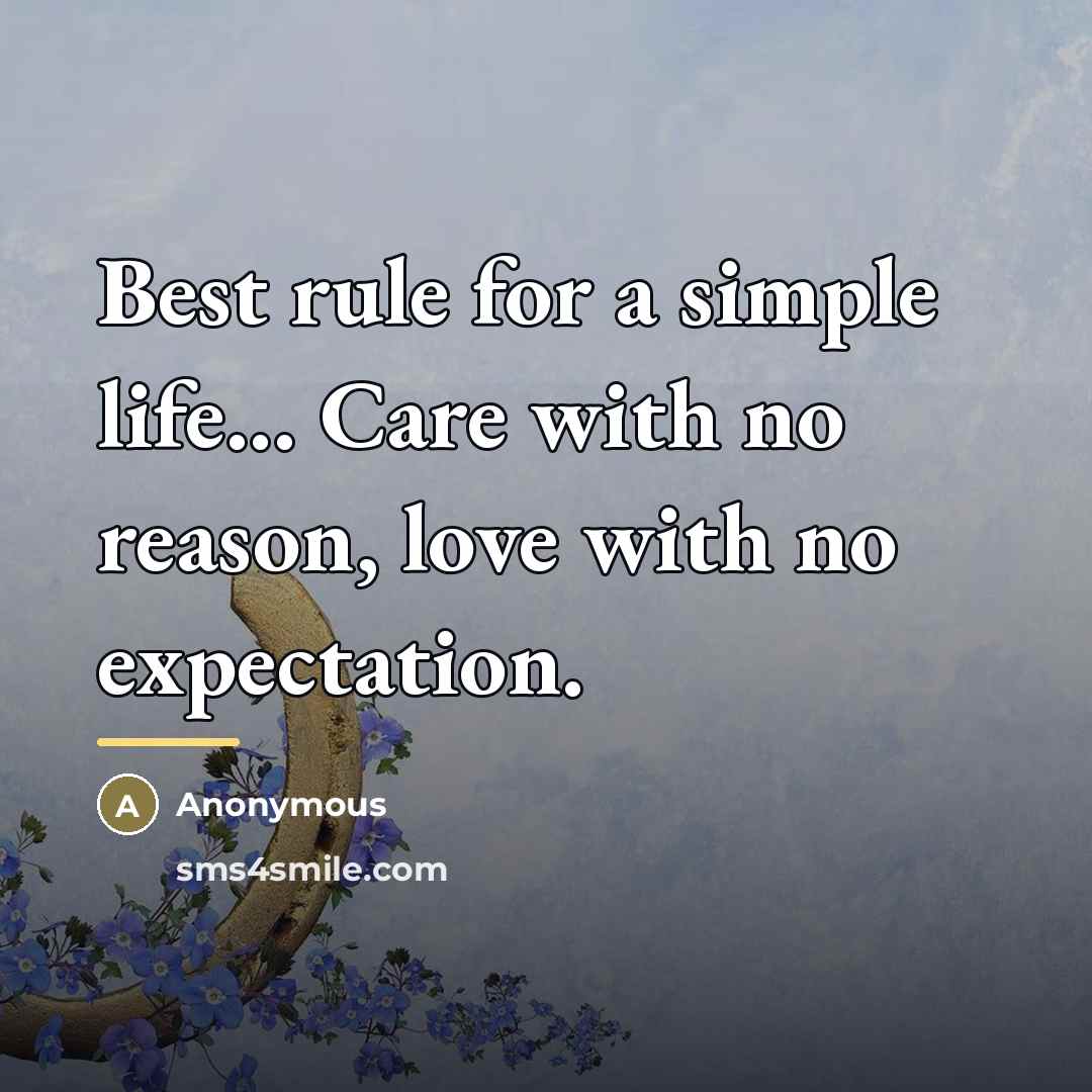“Best rule for a simple life... Care with no reason,…” quote by Anonymous
