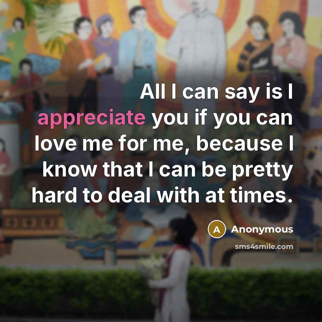 “All I can say is I appreciate you if you…” quote by Anonymous