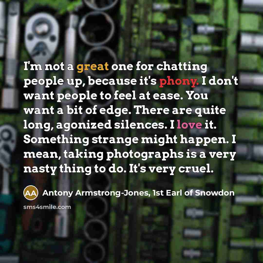 “I'm not a great one for chatting people up, because…” quote by Antony Armstrong-Jones, 1st Earl of Snowdon