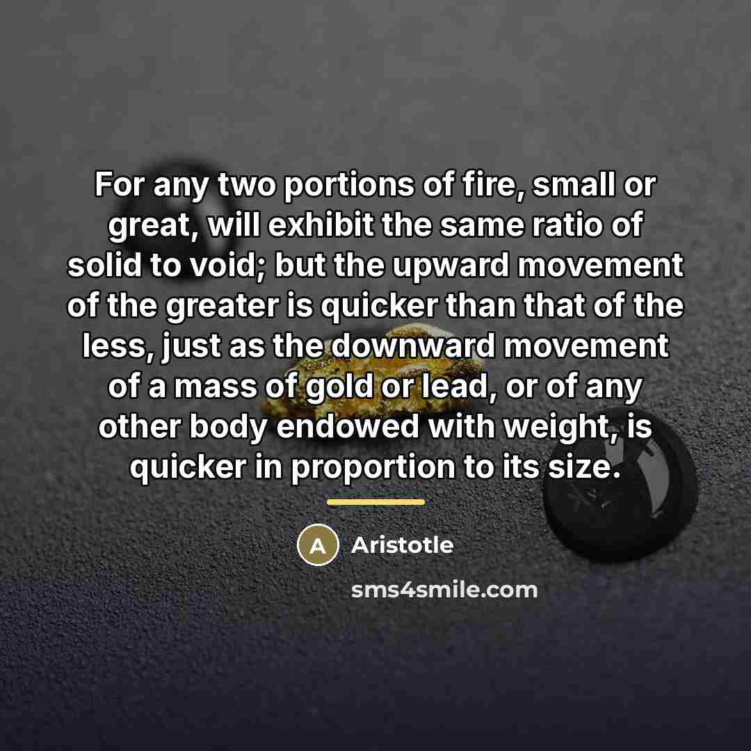 “For any two portions of fire, small or great, will…” quote by Aristotle