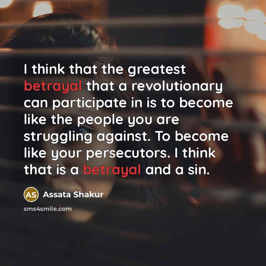 “I think that the greatest betrayal that a revolutionary can…” quote by Assata Shakur