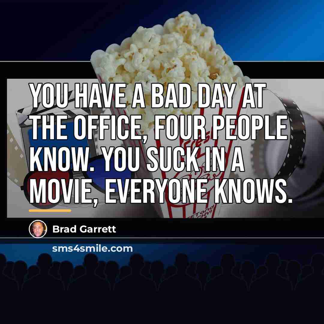 “You have a bad day at the office, four people…” quote by Brad Garrett