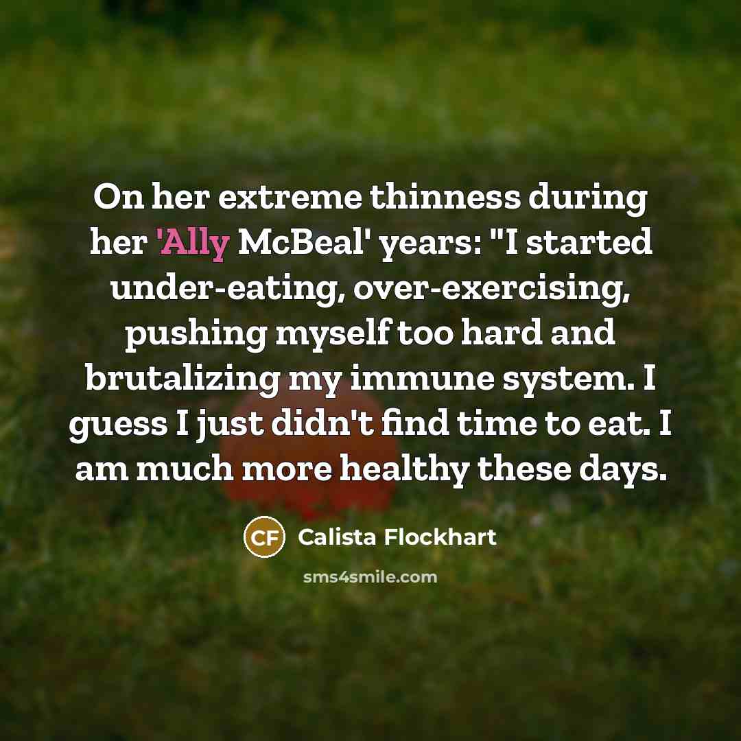 “On her extreme thinness during her 'Ally McBeal' years: "I…” quote by Calista Flockhart