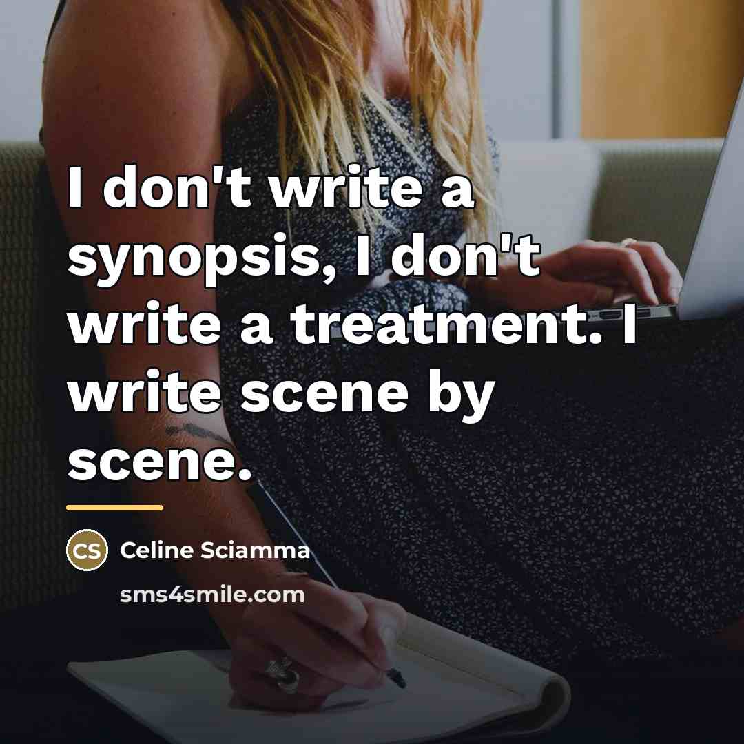 “I don't write a synopsis, I don't write a treatment.…” quote by Celine Sciamma